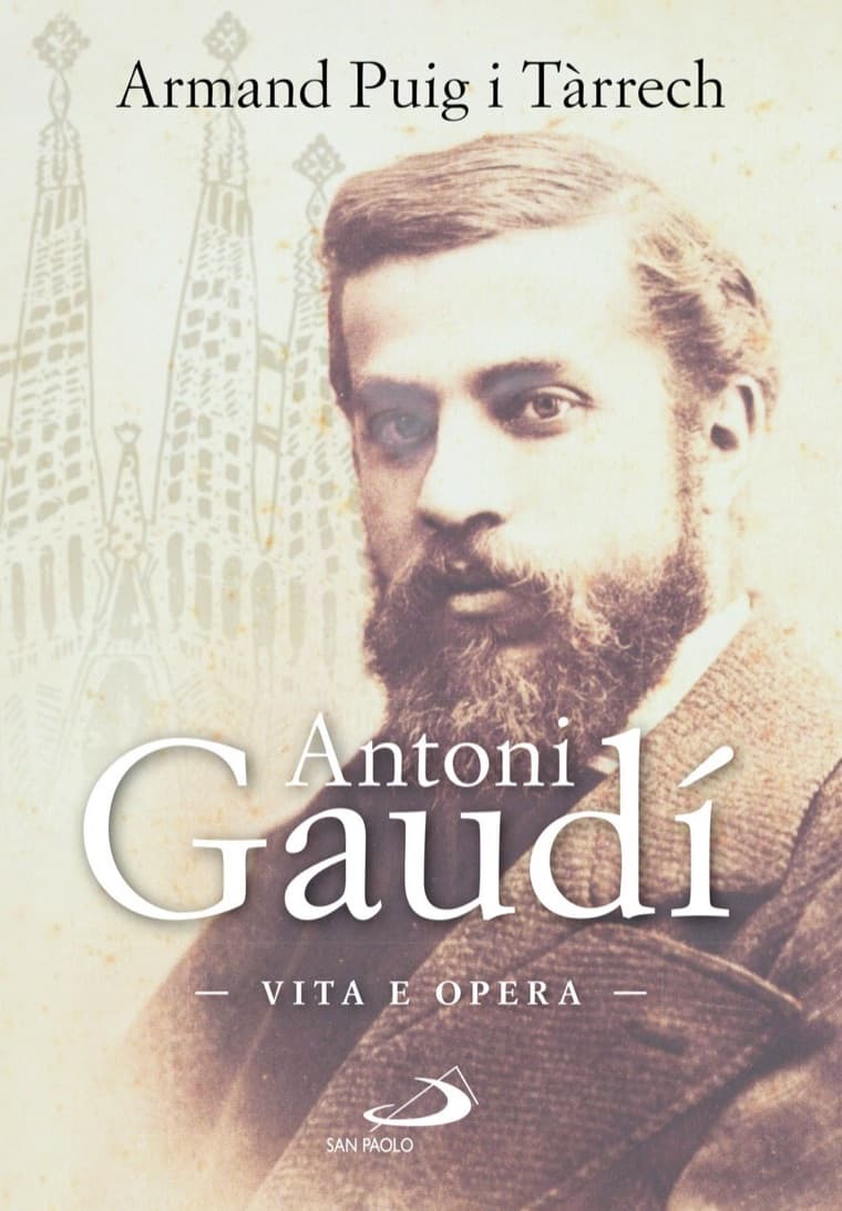 Copertina dell'edizione italiana di «Antoni Gaudí, vita e opera» di Armand Puig i Tàrrech (San Paolo)